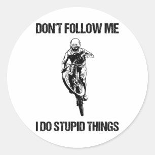 Don't Follow Me I Do Stupid Things Mtb Funny Mount Classic Round Sticker