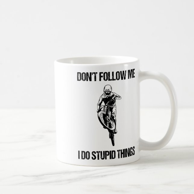 Don't Follow Me I Do Stupid Things Mtb Funny Mount Coffee Mug (Right)
