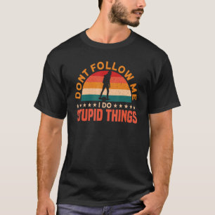 Don't Follow Me I Do Stupid Things Onewheel Eskate T-Shirt