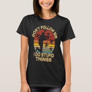 Don't Follow Me I Do Stupid Things  Paintball Game T-Shirt