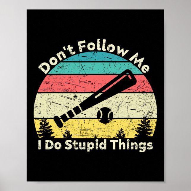 Don't Follow Me I Do Stupid Things  Poster (Front)