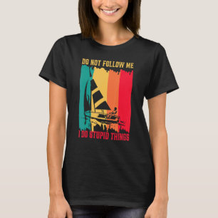 Don't Follow Me I Do Stupid Things Retro Sailing C T-Shirt