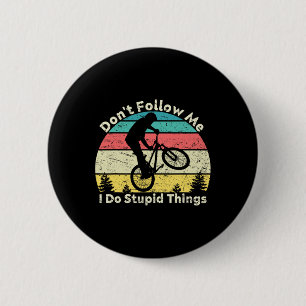 Don't Follow Me I Do Stupid Things Retro Vintage B 6 Cm Round Badge