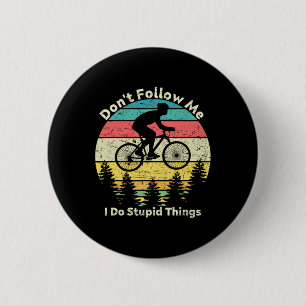 Don't Follow Me I Do Stupid Things Retro Vintage B 6 Cm Round Badge