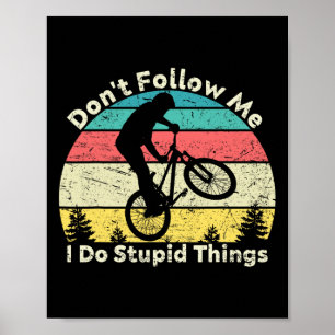 Don't Follow Me I Do Stupid Things Retro Vintage B Poster
