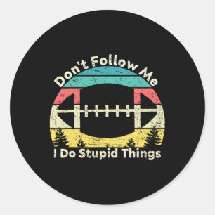 Don't Follow Me I Do Stupid Things Retro Vintage R Classic Round Sticker