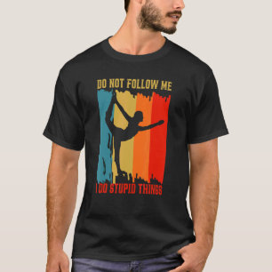 Dont Follow Me I Do Stupid Things   Retro Yoga Cos T-Shirt