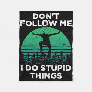 Don't Follow Me I Do Stupid Things Skateboarding 1 Fleece Blanket