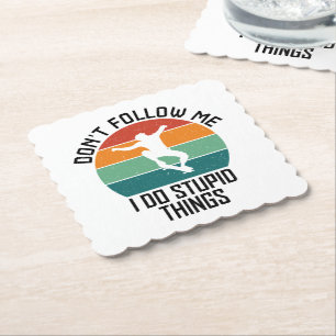 Don't Follow Me I Do Stupid Things Skateboarding Paper Coaster