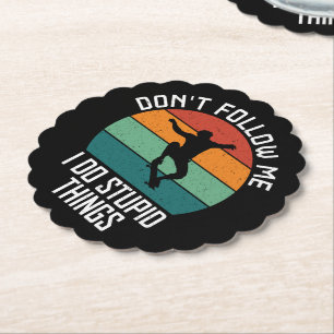 Don't Follow Me I Do Stupid Things Skateboarding Paper Coaster