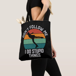 Don't Follow Me I Do Stupid Things Skating Lovers Tote Bag