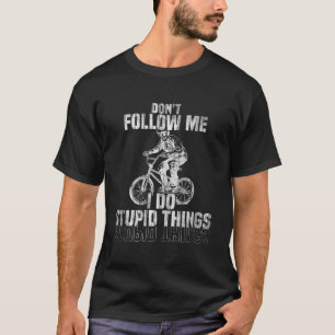 Don't Follow Me I Do Stupid Things Skeleton Drives T-Shirt