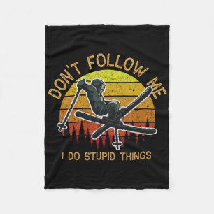 Don't Follow Me I Do Stupid Things Skiing Fleece Blanket