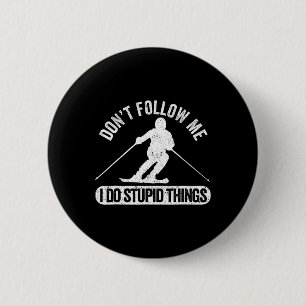 Don't Follow Me I Do Stupid Things Skiing Freestyl 6 Cm Round Badge
