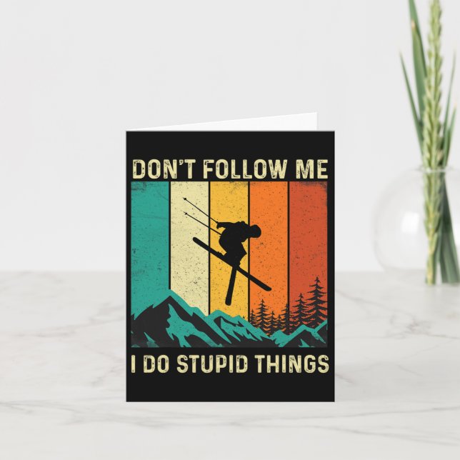 Don't Follow Me I Do Stupid Things - Skiing Lover  Card (Front)
