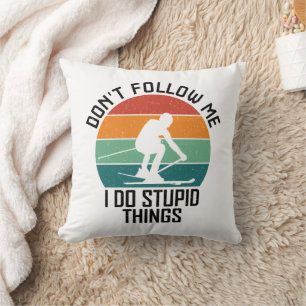 Don't Follow Me I Do Stupid Things Skiing Lovers  Cushion