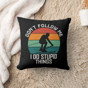 Don't Follow Me I Do Stupid Things Skiing Lovers Cushion