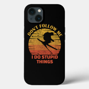 Dont follow me I do stupid things..skiing lovers g iPhone 13 Case