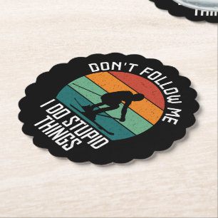 Don't Follow Me I Do Stupid Things Skiing Lovers  Paper Coaster