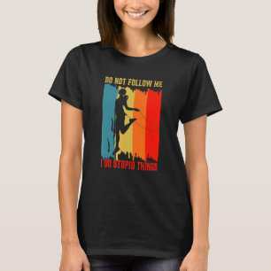Dont Follow Me I Do Stupid Things Skipping Jumping T-Shirt