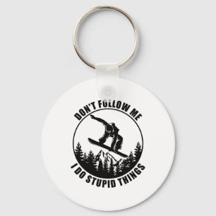 Don't Follow Me I Do Stupid Things Snowboard Snowb Key Ring