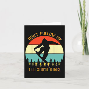 Dont Follow Me I Do Stupid Things Snowboard Vintag Card