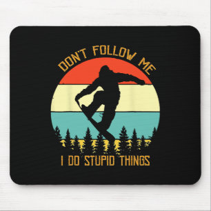 Dont Follow Me I Do Stupid Things Snowboard Vintag Mouse Pad