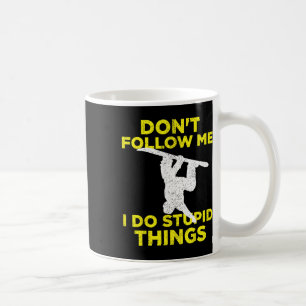 Don't Follow Me I Do Stupid Things Snowboarding 1 Coffee Mug