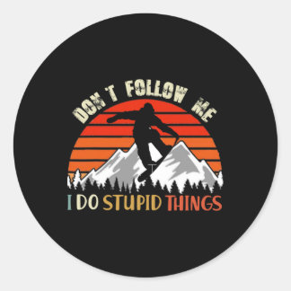 Don't Follow Me I Do Stupid Things Snowboarding Vi Classic Round Sticker