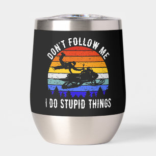 Don't Follow Me I Do Stupid Things - Snowmobile I