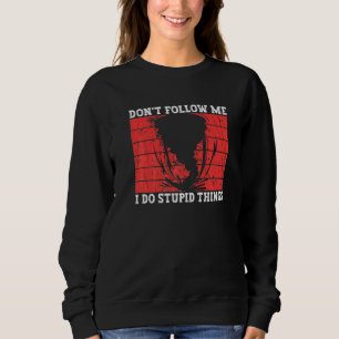 Don't Follow Me I Do Stupid Things Storm Chasing Sweatshirt