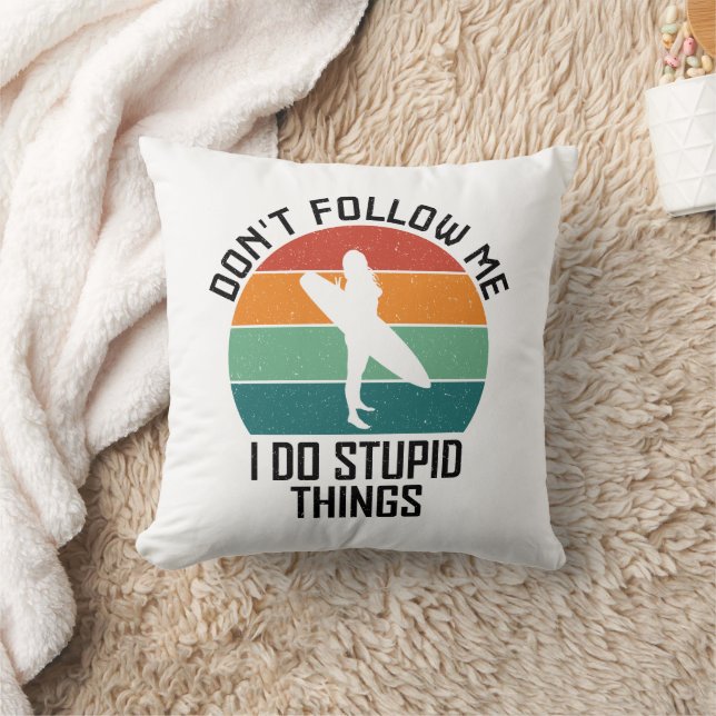 Don't Follow Me I Do Stupid Things Surfing Lovers Cushion (Blanket)