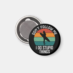 Don't Follow Me I Do Stupid Things Surfing Lovers Magnet