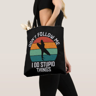 Don't Follow Me I Do Stupid Things Surfing Lovers Tote Bag