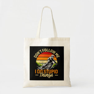 Don't Follow Me I Do Stupid Things Tote Bag