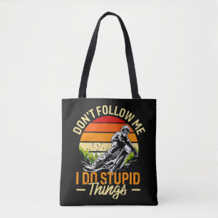Don't Follow Me I Do Stupid Things Tote Bag