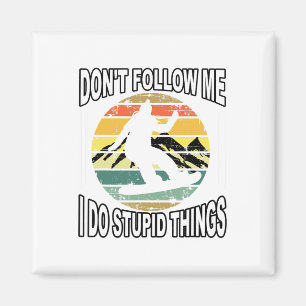 Don't Follow Me I Do Stupid Things Vintage Skiing Magnet
