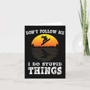 Don't Follow Me I Do Stupid Things Vintage Snowboa Card