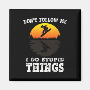 Don't Follow Me I Do Stupid Things Vintage Snowboa Magnet