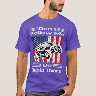 Dont Follow Me I Do Stupid Things Vintage UTV Car T-Shirt