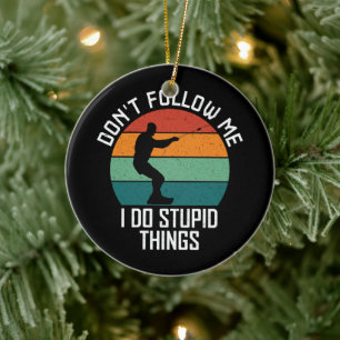 Don't Follow Me I Do Stupid Things wakeboarding  Ceramic Ornament