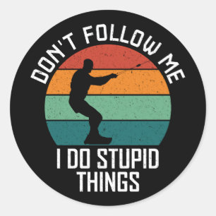 Don't Follow Me I Do Stupid Things wakeboarding Classic Round Sticker