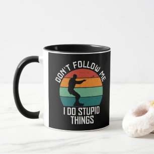 Don't Follow Me I Do Stupid Things wakeboarding Mug