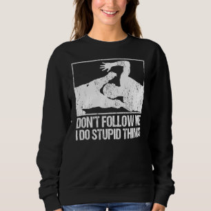 Don't Follow Me I Do Stupid Things Wildlife Zooke Sweatshirt