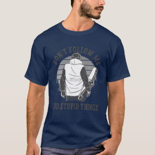 Don't Follow Me I Do Stupid Things Winter Sports S T-Shirt