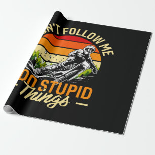 Don't Follow Me I Do Stupid Things Wrapping Paper