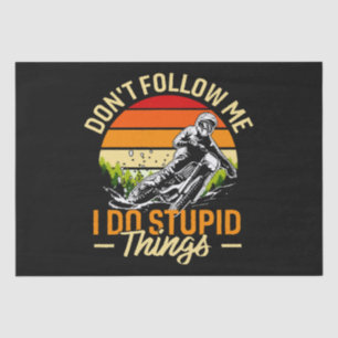 Don't Follow Me I Do Stupid ThingsDon't Follow Me Tissue Paper
