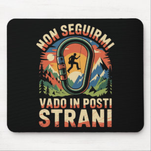 Don't Follow Me I Go To Strange Places Climbing Mo Mouse Pad
