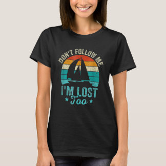 Don't Follow Me I'm Lost Too  For Men Women T-Shirt