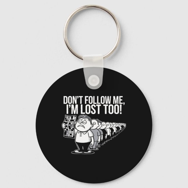 Dont Follow Me Im Lost Too Key Ring (Front)